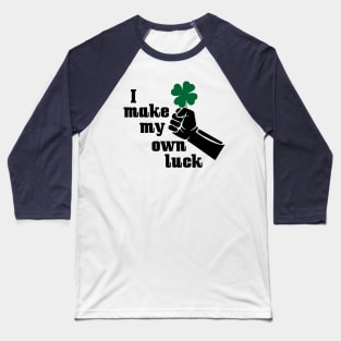 T-shirt I make my own luck Baseball T-Shirt